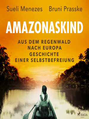Amazonaskind – Aus dem Regenwald nach Europa. Geschichte einer Selbstbefreiung - Audiobook